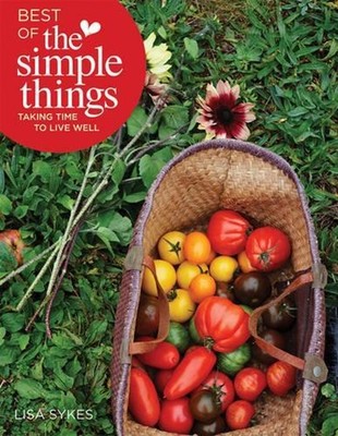 Best of The Simple Things: Taking Time to Live Well by Lisa Sykes (English) Pape