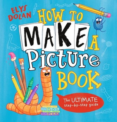 How to Make a Picture Book by Elys Dolan Hardcover Book