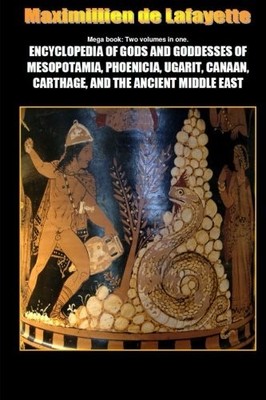 MEGA BOOK: ENCYCLOPEDIA OF GODS AND GODDESSES OF By De Maximillien Lafayette NEW