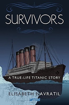 Survivors: A True-Life Titanic Story by Navratil, Elisabeth 0862785901
