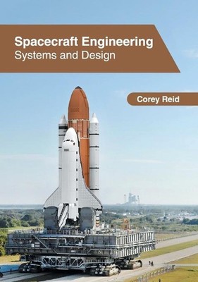 Spacecraft Engineering: Systems and Design by Corey Reid (English) Hardcover Boo
