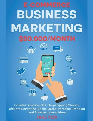 E-commerce Business Marketing $30.000/Month Includes Jake Fox Taschenbuch 2022