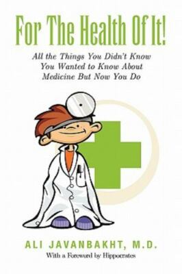 For the Health of It! : All the Things You Didn't Know You Wanted to Know Abo...
