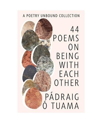 40 Poems on Being With Each Other: A Poetry Unbound Collection, Tuama, Pdraig .