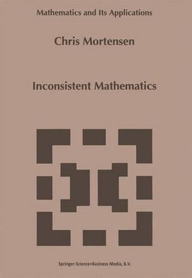 Inconsistent Mathematics by C.E. Mortensen (English) Hardcover Book