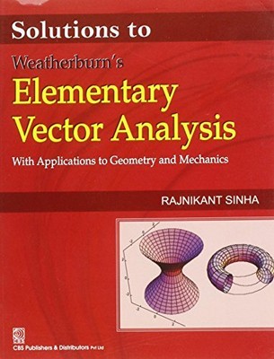 SOLUTIONS TO WEATHERBURN'S ELEMENTARY VECTOR ANALYSIS By Rajnikant Sinha *VG+*