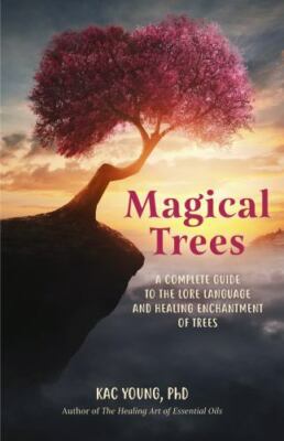 Magical Trees: A Guidebook for Finding the Magic in Everyday Trees Using Crystal