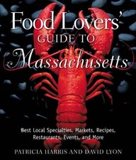Food Lovers' Guide to Massachusetts: Best Local Specialties, Markets, Recipes,