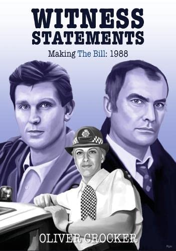 Witness Statements: Making The Bill 1988: 2 By Crocker, Oliver Oliver Crocker,