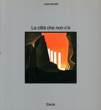 La città che non c'è - Carlo Moretti (Electa) [1986]
