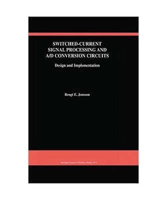 Switched-Current Signal Processing and A/D Conversion Circuits: Design and Imple