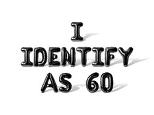 I IDENTIFY AS 60 Letter Balloon Banner - 60th Birthday Party Decorations