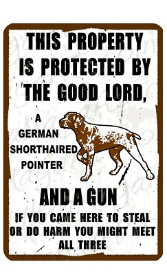 PROPERTY PROTECTED GOOD LORD GERMAN SHORTHAIRED POINTER GUN sign No Trespassing