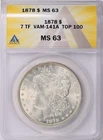 1878 7TF Morgan Silver Dollar ANACS MS-63 VAM-141A Top 100 Variety Tripled Star