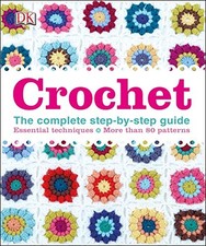 Crochet: The Complete Step-by-Step Guide (Dk) by DK Book The Cheap Fast Free
