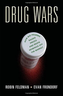 DRUG WARS: HOW BIG PHARMA RAISES PRICES AND KEEPS GENERICS By Robin NEW