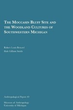 The Moccasin Bluff Site and the Woodland Cultures of Southwes... - 9780932206473