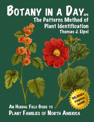 Botany in a Day: The Patterns Method of Plant Identification By Thomas J. Elpel
