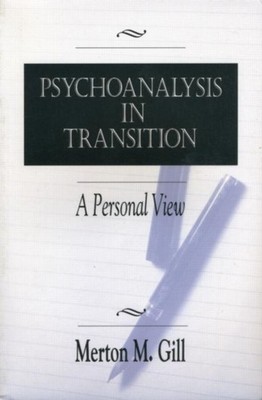 Gill - Psychoanalysis in Transition  A Personal View - paperback or so - X555z