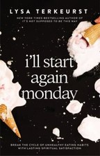 I'll Start Again Monday: Break the Cycle of Unhealthy Eating Habits with...