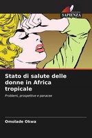 Stato Di Salute Delle Donne In Africa Tropicale Problemi, Prospettive E Panacee