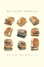 My Egypt Archive by Mikhail, Alan