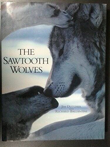 The Sawtooth Wolves - Hardcover By Dutcher, Jim - VERY GOOD