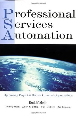 Professional Services Automation: Optimizing Project and Service Oriented Organi