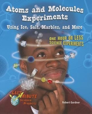 Atoms and Molecules Experiments Using Ice, Salt, Marbles, and Mor