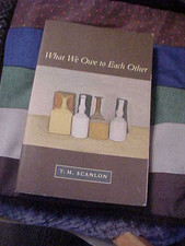 What We Owe to Each Other by T.M. Scanlon PB