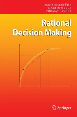 RATIONAL DECISION MAKING By Franz Eisenfuhr & Martin Weber