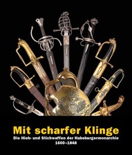 Mit scharfer Klinge - Die Hieb- und Stichwaff...
