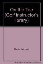 Off the Tee (Golf instructor's library) By Michael Hobbs. 978185