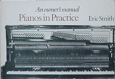 PIANOS - DESCRIPTION, HISTORY, CONSTRUCTION, WORKINGS, MAINTENACE, 1978 BOOK