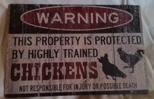 Chicken Sign PROPERTY PROTECTED BY HIGHLY TRAINED CHICKENS *** BRAND NEW ***