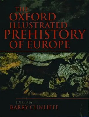 The Oxford Illustrated History of Prehistoric Europe | Barry Cunliffe | Buch