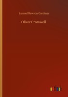 Oliver Cromwell Samuel Rawson Gardiner