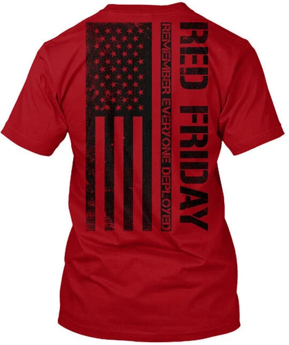 Red Friday Remember Everyone Deployed - T-Shirt Made in the USA Size S to 5XL