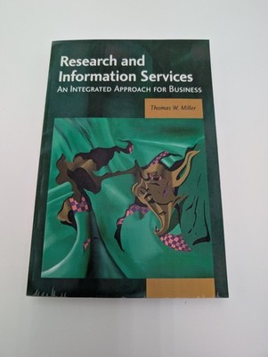 Research and Information Services Approach For Business Thomas W. Miller Book