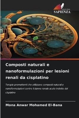 Composti naturali e nanoformulazioni per lesioni renali da cisplatino by Mona An