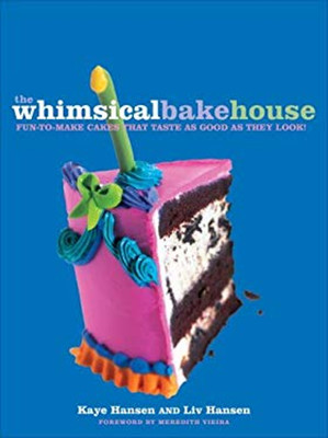 The Whimsical Bakehouse : Fun-to-Make Cakes That Taste as Good as