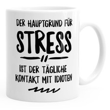 Spruch-Tasse der Hauptgrund für Stress ist d...