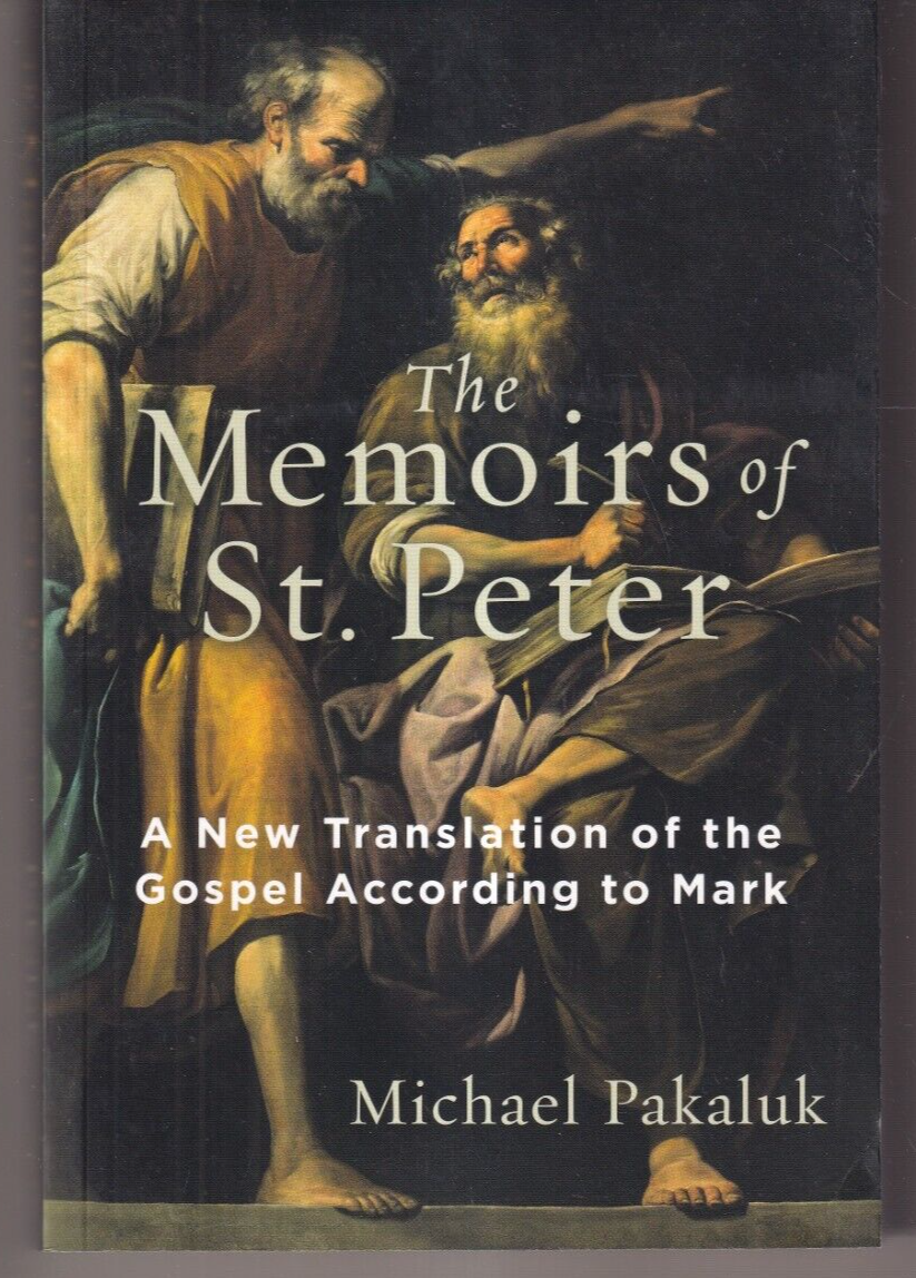 Memoirs of St Peter by Michael Pakaluk – New Translation of Mark’s Gospel 2022 Paperback