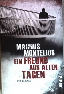Ein Freund aus alten Tagen : Kriminalroman. (Nr. 30487) Piper Montelius, Magnus