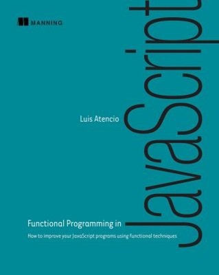 Functional Programming in JavaScript : How to Improve Your JavaSc