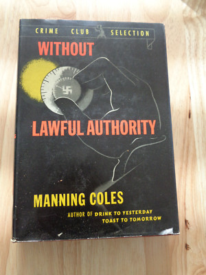 Without Lawful Authority by Manning Coles HC/DJ 1943