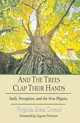 And the Trees Clap Their Hands: Faith, Perception,... - Owens, Virginia Stem