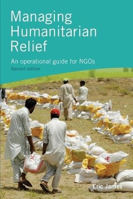 Eric James Managing Humanitarian Relief 2nd Edition (Paperback)