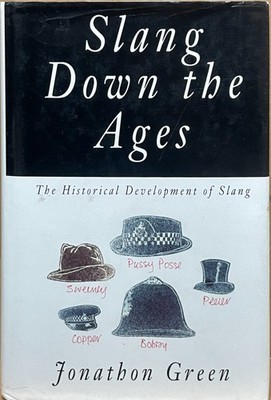 Slang Down the Ages: Historical Development of Slang / Jon. Green / 1993 HC DJ