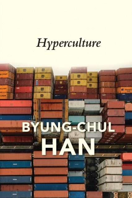 Hyperculture Culture and Globalisation by Byung-Chul Han (Paperback Book)